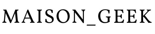 MAISON_GEEK